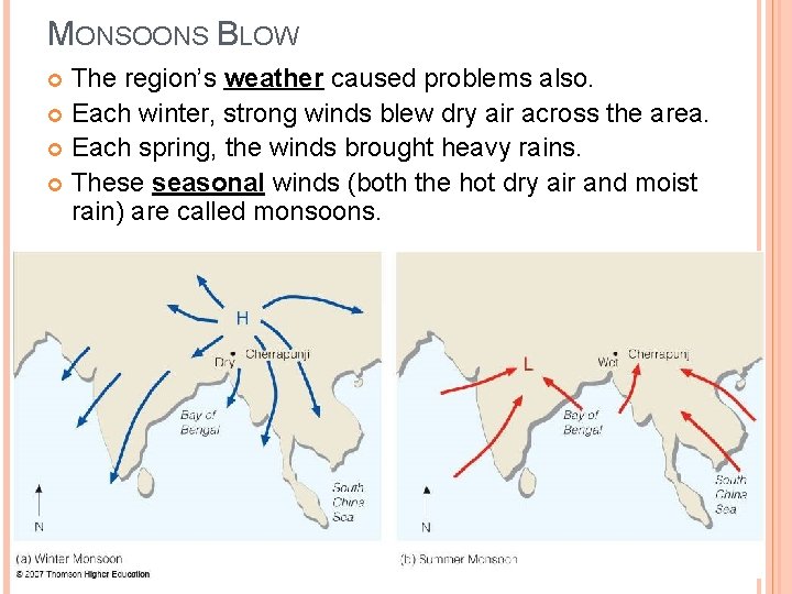 MONSOONS BLOW The region’s weather caused problems also. Each winter, strong winds blew dry