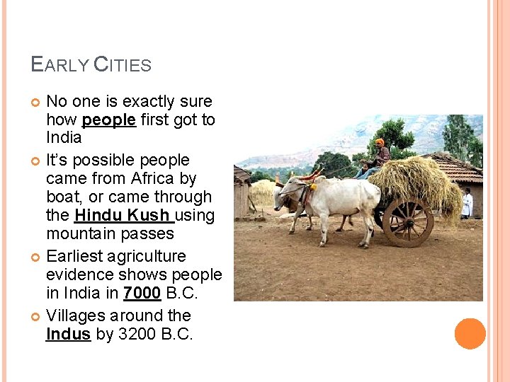 EARLY CITIES No one is exactly sure how people first got to India It’s