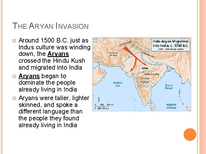 THE ARYAN INVASION Around 1500 B. C. just as Indus culture was winding down,