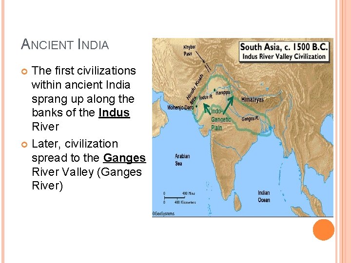 ANCIENT INDIA The first civilizations within ancient India sprang up along the banks of
