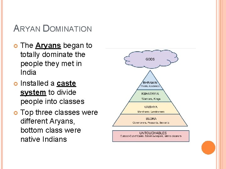 ARYAN DOMINATION The Aryans began to totally dominate the people they met in India
