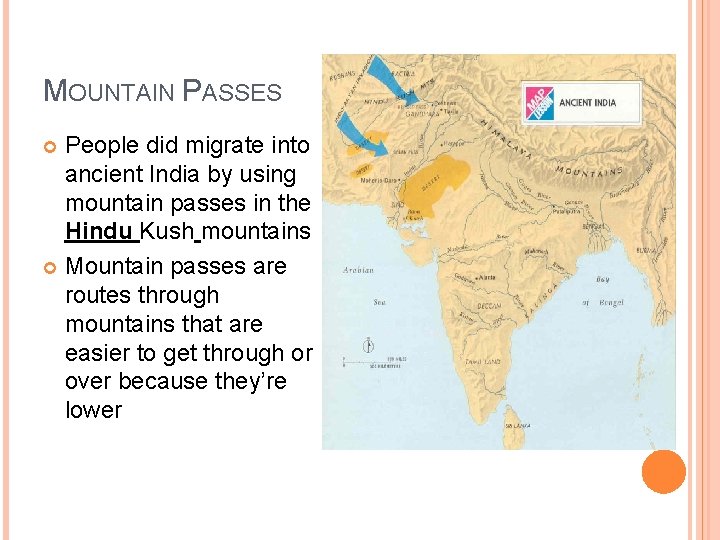 MOUNTAIN PASSES People did migrate into ancient India by using mountain passes in the