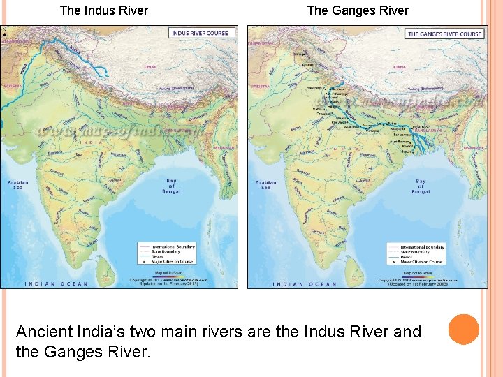 The Indus River The Ganges River Ancient India’s two main rivers are the Indus