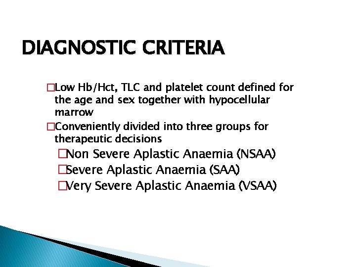 DIAGNOSTIC CRITERIA �Low Hb/Hct, TLC and platelet count defined for the age and sex