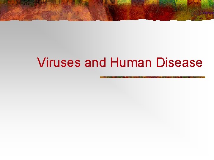 Viruses and Human Disease 