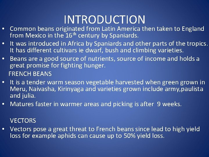 INTRODUCTION • Common beans originated from Latin America then taken to England from Mexico