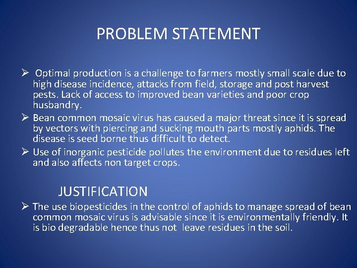PROBLEM STATEMENT Ø Optimal production is a challenge to farmers mostly small scale due