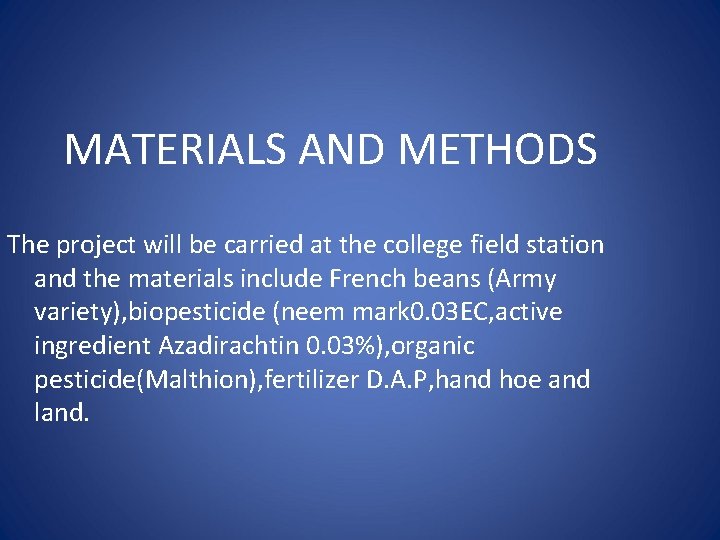 MATERIALS AND METHODS The project will be carried at the college field station and