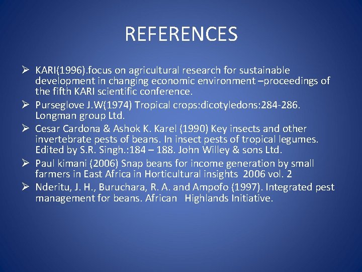 REFERENCES Ø KARI(1996). focus on agricultural research for sustainable development in changing economic environment