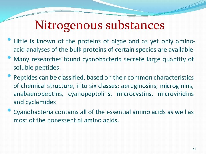 Nitrogenous substances • Little is known of the proteins of algae and as yet