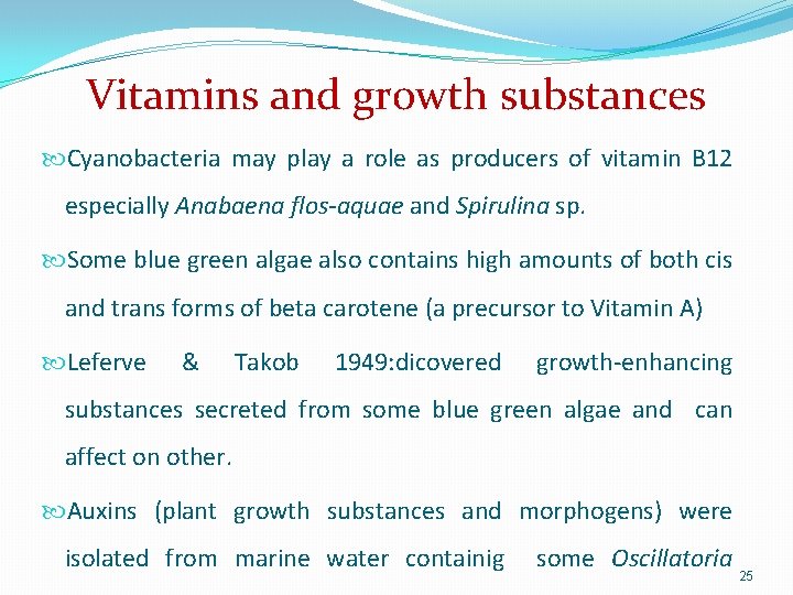 Vitamins and growth substances Cyanobacteria may play a role as producers of vitamin B