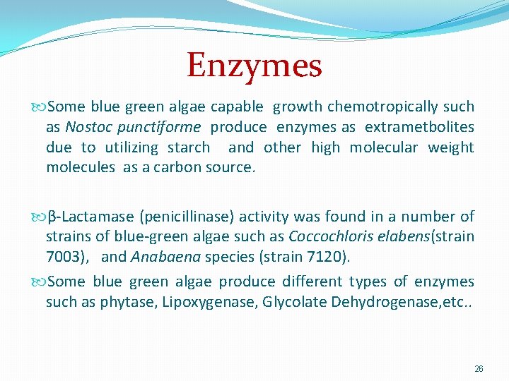 Enzymes Some blue green algae capable growth chemotropically such as Nostoc punctiforme produce enzymes