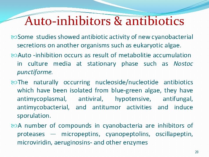 Auto-inhibitors & antibiotics Some studies showed antibiotic activity of new cyanobacterial secretions on another
