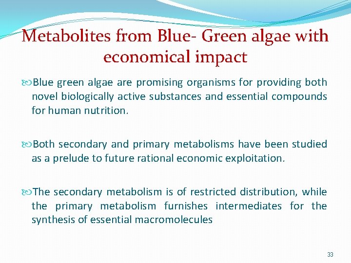 Metabolites from Blue- Green algae with economical impact Blue green algae are promising organisms