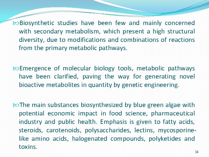  Biosynthetic studies have been few and mainly concerned with secondary metabolism, which present