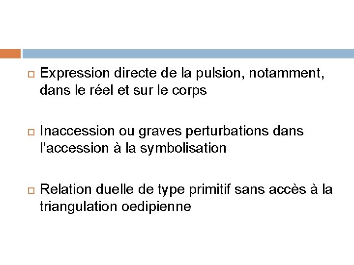  Expression directe de la pulsion, notamment, dans le réel et sur le corps