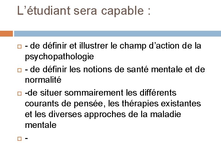 L’étudiant sera capable : - de définir et illustrer le champ d’action de la