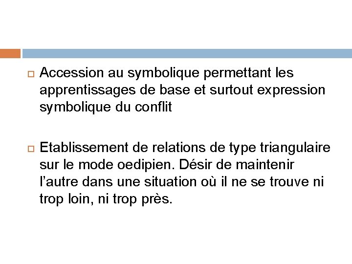  Accession au symbolique permettant les apprentissages de base et surtout expression symbolique du