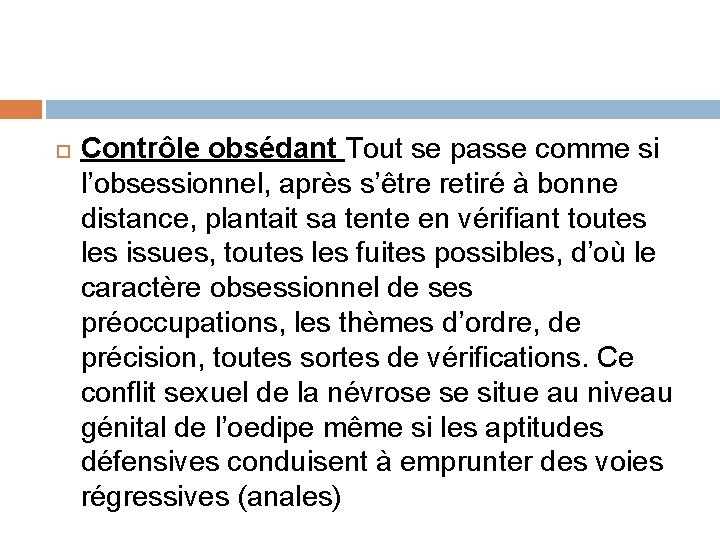  Contrôle obsédant Tout se passe comme si l’obsessionnel, après s’être retiré à bonne