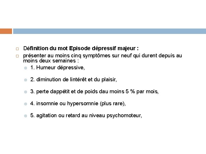  Définition du mot Episode dépressif majeur : présenter au moins cinq symptômes sur