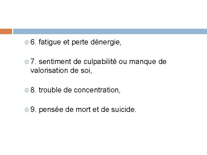  6. fatigue et perte dénergie, 7. sentiment de culpabilité ou manque de valorisation