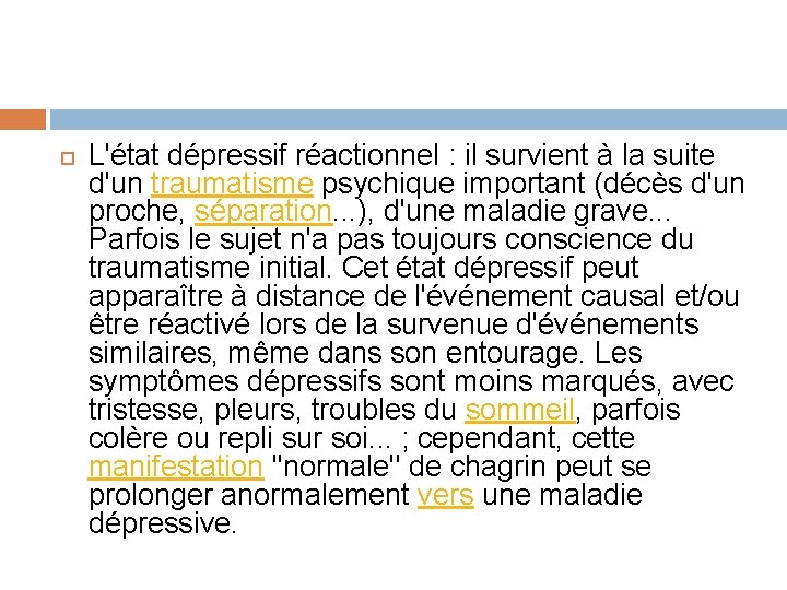  L'état dépressif réactionnel : il survient à la suite d'un traumatisme psychique important