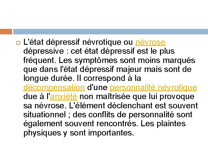  L'état dépressif névrotique ou névrose dépressive : cet état dépressif est le plus