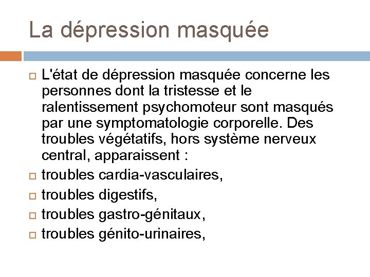 La dépression masquée L'état de dépression masquée concerne les personnes dont la tristesse et