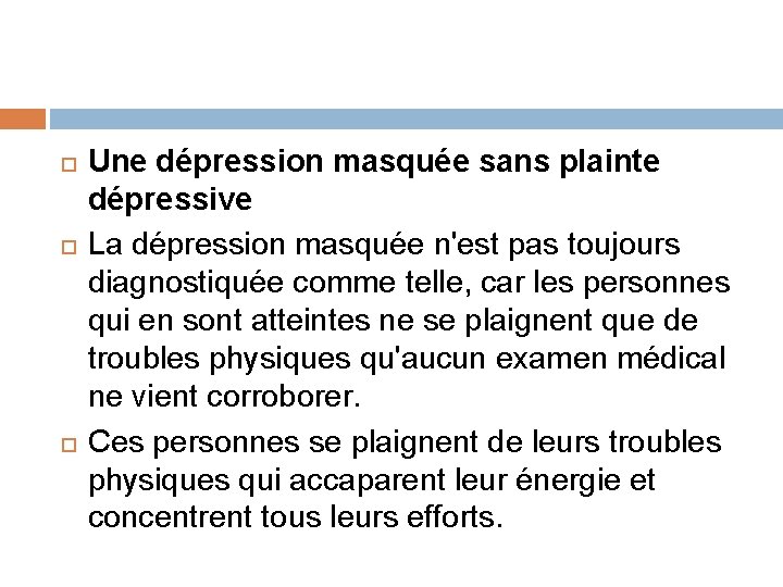  Une dépression masquée sans plainte dépressive La dépression masquée n'est pas toujours diagnostiquée