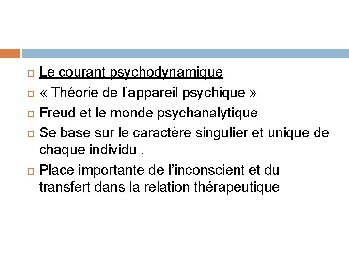  Le courant psychodynamique « Théorie de l’appareil psychique » Freud et le monde