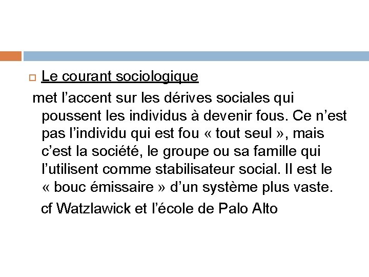 Le courant sociologique met l’accent sur les dérives sociales qui poussent les individus à