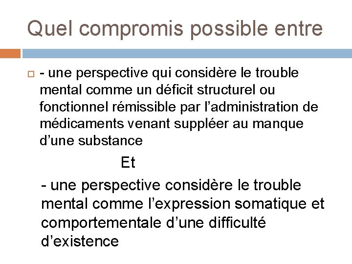 Quel compromis possible entre - une perspective qui considère le trouble mental comme un