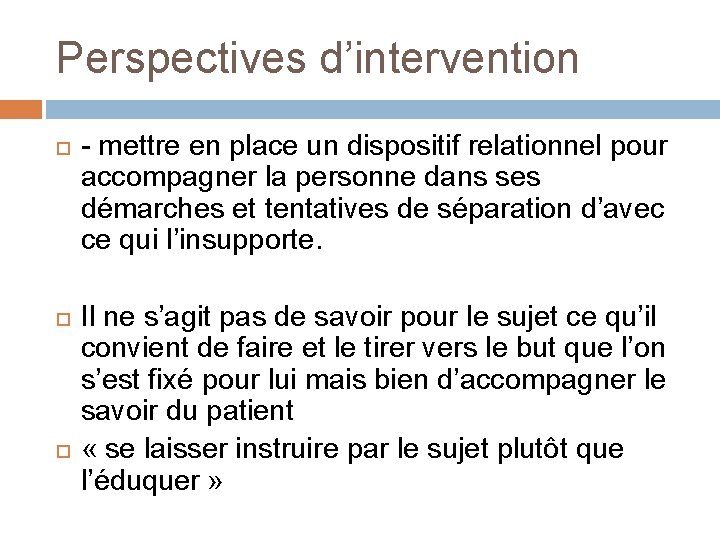 Perspectives d’intervention - mettre en place un dispositif relationnel pour accompagner la personne dans