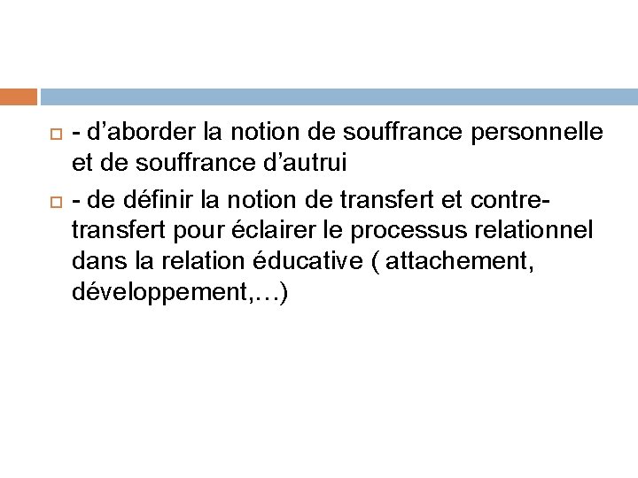  - d’aborder la notion de souffrance personnelle et de souffrance d’autrui - de