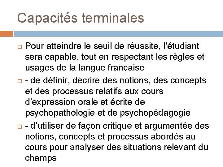 Capacités terminales Pour atteindre le seuil de réussite, l’étudiant sera capable, tout en respectant