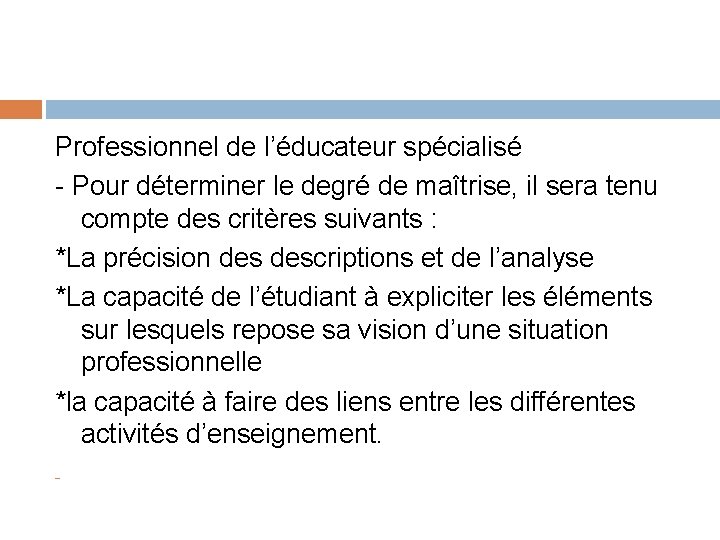 Professionnel de l’éducateur spécialisé - Pour déterminer le degré de maîtrise, il sera tenu