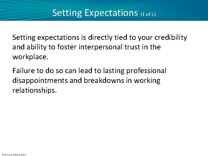 Setting Expectations (1 of 2) Setting expectations is directly tied to your credibility and