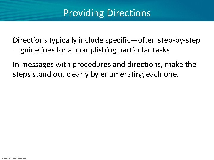 Providing Directions typically include specific—often step-by-step —guidelines for accomplishing particular tasks In messages with