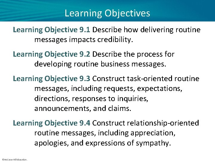 Learning Objectives Learning Objective 9. 1 Describe how delivering routine messages impacts credibility. Learning