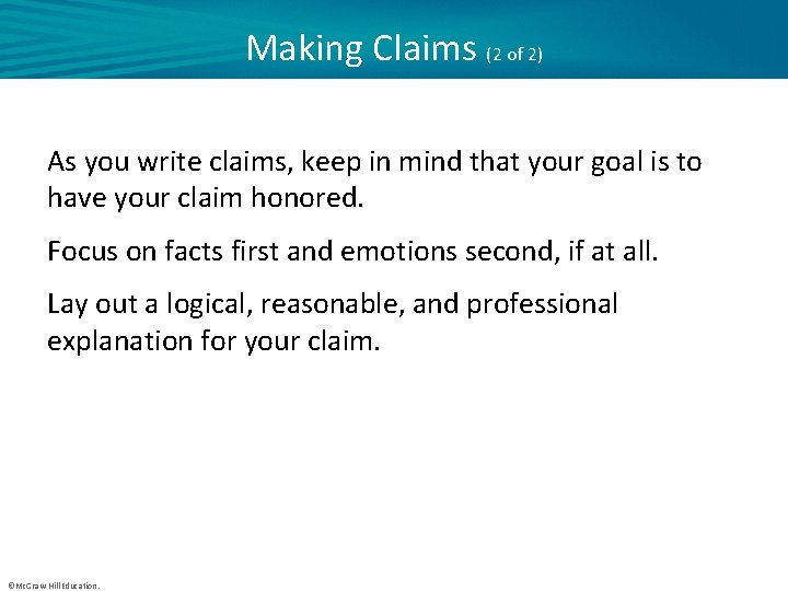 Making Claims (2 of 2) As you write claims, keep in mind that your