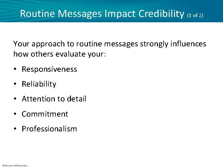 Routine Messages Impact Credibility (1 of 2) Your approach to routine messages strongly influences