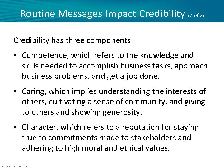 Routine Messages Impact Credibility (2 of 2) Credibility has three components: • Competence, which