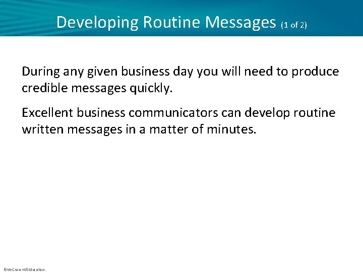 Developing Routine Messages (1 of 2) During any given business day you will need