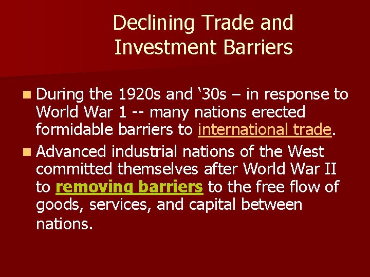 Declining Trade and Investment Barriers n During the 1920 s and ‘ 30 s