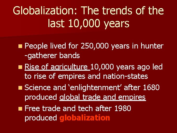 Globalization: The trends of the last 10, 000 years n People lived for 250,