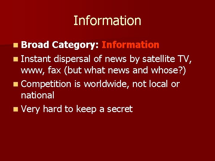 Information n Broad Category: Information n Instant dispersal of news by satellite TV, www,