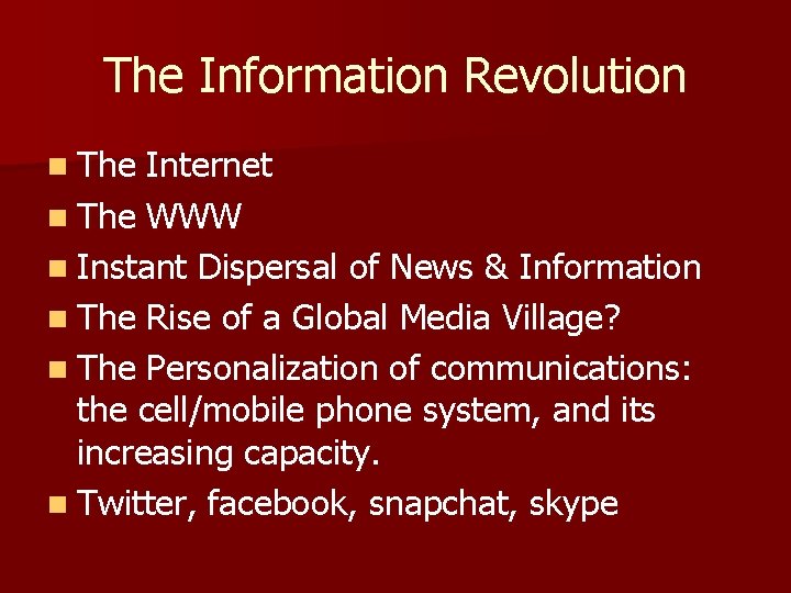 The Information Revolution n The Internet n The WWW n Instant Dispersal of News