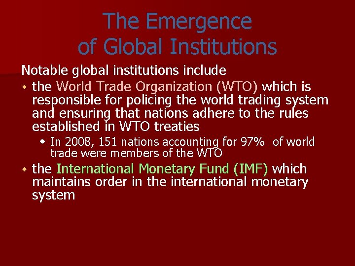 The Emergence of Global Institutions Notable global institutions include w the World Trade Organization