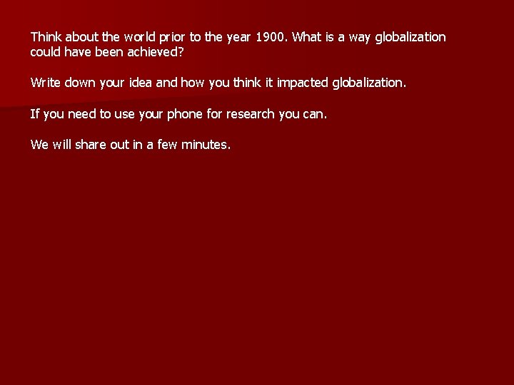 Think about the world prior to the year 1900. What is a way globalization