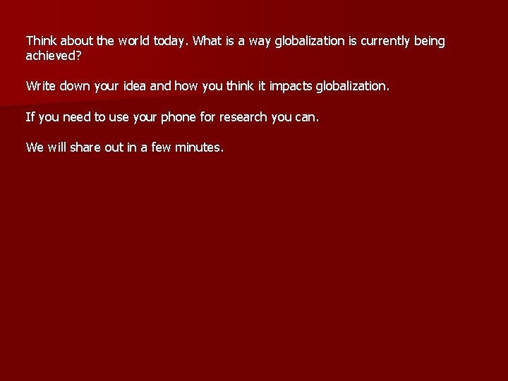 Think about the world today. What is a way globalization is currently being achieved?